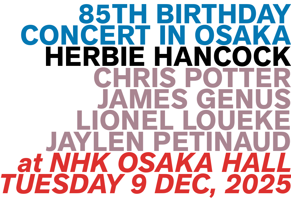 HERBIE HANCOCK 85TH BIRTHDAY CONCERT IN OSAKA — Eight Islands